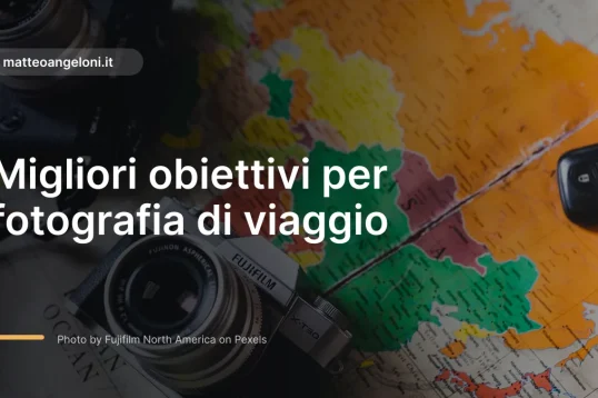 Immagine in evidenza per Migliori obiettivi per fotografia di viaggio