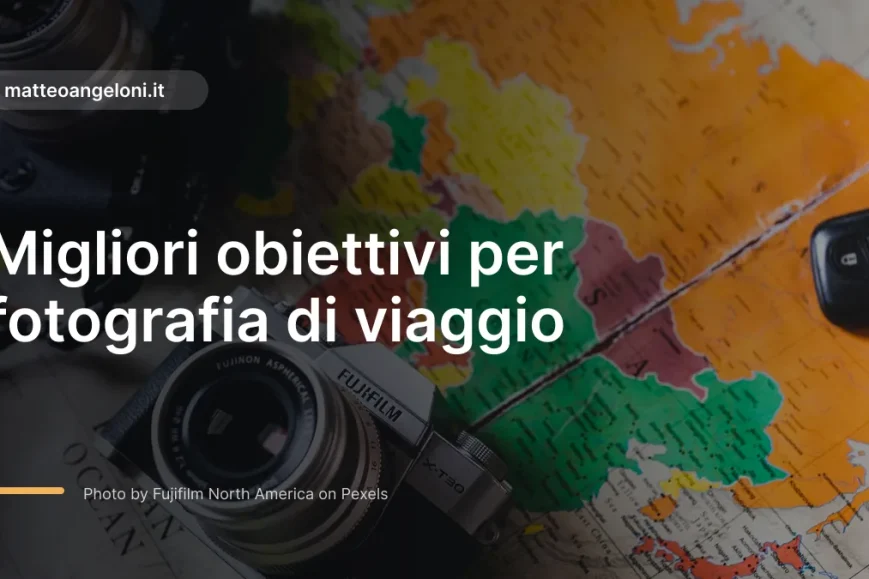 Immagine in evidenza per Migliori obiettivi per fotografia di viaggio