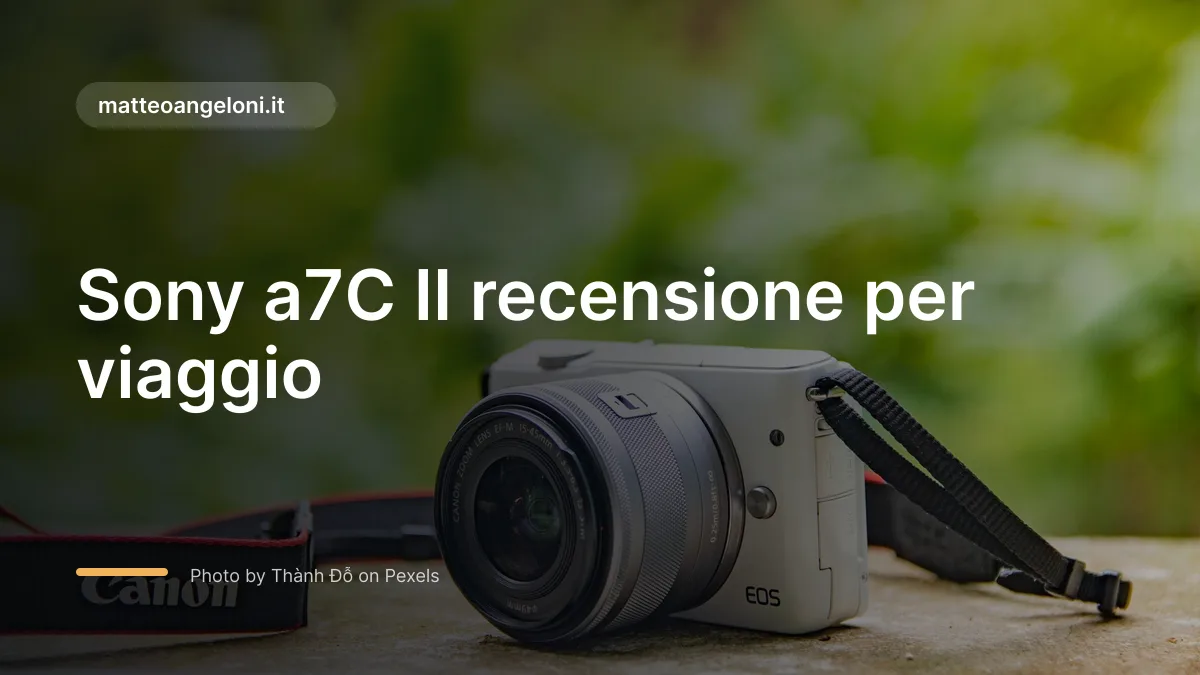 Sony a7C II recensione per viaggio