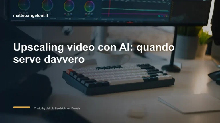 Upscaling video con AI: quando serve davvero: guida per fotografi e creator